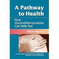 A Pathway to Health: How Visceral Manipulation Can Help You